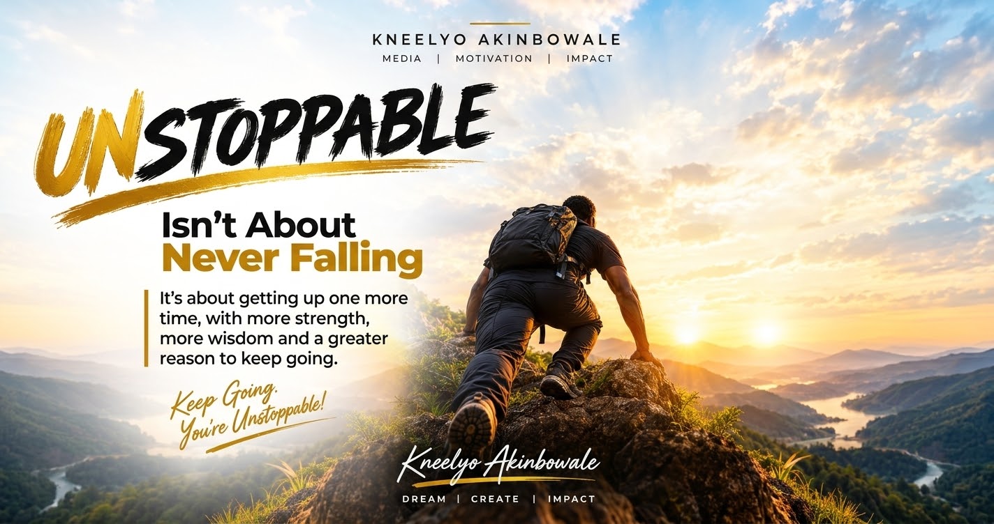 Unstoppable Isn't About Never Falling by Kneelyo Akinbowale.